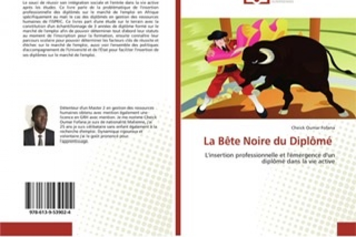 LITTÉRATURE : « LA BÊTE NOIRE DU DIPLÔMÉ » Cheick Oumar Fofana l’auteur de ce livre résume le fruit de son travail !